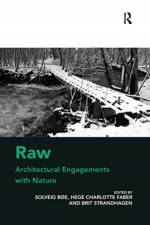 Raw: Architectural Engagements with Nature af Solveig Bøe