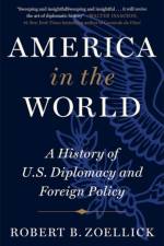 America in the World af Robert B. Zoellick