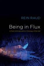 Being in Flux af Rein Raud