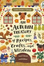 Little Country Cottage: An Autumn Treasury of Recipes, Crafts and Wisdom