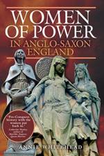 Women of Power in Anglo-Saxon England af Annie Whitehead