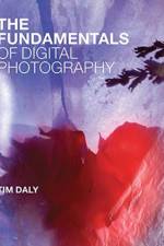 The Fundamentals of Digital Photography af Tim (Published author. Snr Lecturer Photography at the University of Chester Daly