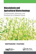 Biocatalysis and Agricultural Biotechnology: Fundamentals, Advances, and Practices for a Greener Future af Anjali Priyadarshini