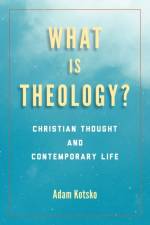 What Is Theology? af Adam Kotsko