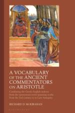 A Vocabulary of the Ancient Commentators on Aristotle af Richard D. (Pomona College McKirahan