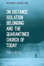 On Distance, Belonging, Isolation and the Quarantined Church of Today