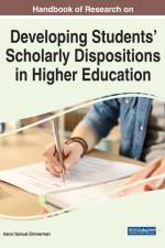 Handbook of Research on Developing Students' Scholarly Dispositions in Higher Education