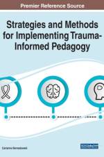 Strategies and Methods for Implementing Trauma-Informed Pedagogy