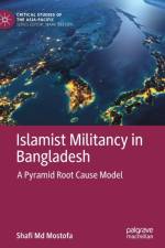 Islamist Militancy in Bangladesh af Shafi Md Mostofa