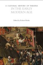 A Cultural History of Theatre in the Early Modern Age