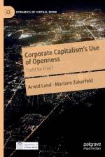Corporate Capitalism's Use of Openness af Arwid Lund