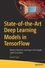 State-of-the-Art Deep Learning Models in TensorFlow af David Paper