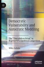 Democratic Vulnerability and Autocratic Meddling af Mika Aaltola