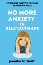 No More Anxiety In Relationships af Jennifer N Smith