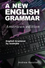 A New English Grammar - American edition af Andrew Rossiter