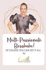 Multi-passionate bossbabe! af Camilla Kristiansen