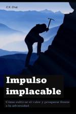 Impulso implacable af C X Cruz