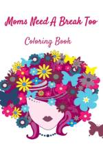 Moms Need A Break Too af Heathaura Books