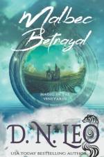 Malbec Betrayal - Magic in the Vineyards af D N Leo