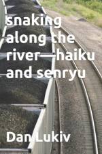 snaking along the river-haiku and senryu af Dan Lukiv