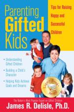 Parenting Gifted Kids af James R. Delisle