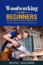 Woodworking for Beginners af Kevin J Williams