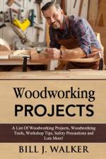 Woodworking Projects af Bill J Walker