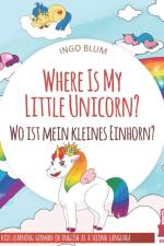 Where Is My Little Unicorn? - Wo ist mein kleines Einhorn? af Ingo Blum