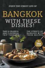 Enjoy the Street Life of Bangkok with these Dishes! af Ida Smith