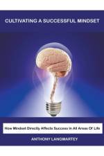 Cultivating A Successful Mindset af Anthony Langmartey
