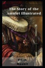 Story of the Amulet Illustrated af Edith Nesbit