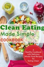 Clean Eating Made Simple Cookbook af Alanna Sanford