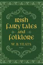 Irish Fairy Tales and Folklore af W. B. Yeats