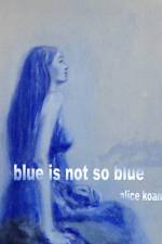 Blue is not so blue af Alice Koan