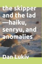 The skipper and the lad-haiku, senryu, and anomalies af Dan Lukiv