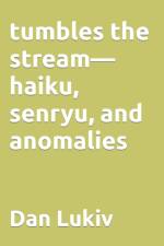 tumbles the stream-haiku, senryu, and anomalies af Dan Lukiv
