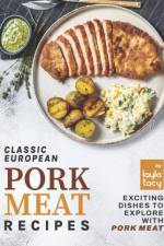 Classic European Pork Meat Recipes af Layla Tacy