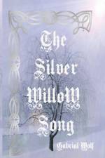 Silver Willow Song af Gabriel Wolf