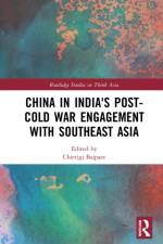 China in India's Post-Cold War Engagement with Southeast Asia af Chietigj Bajpaee