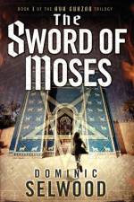 The Sword of Moses af Dominic Selwood