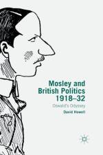 Mosley and British Politics 1918-32 af D. Howell