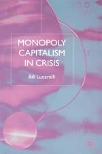Monopoly Capitalism in Crisis af B. Lucarelli