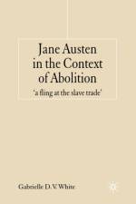 Jane Austen in the Context of Abolition af G. White