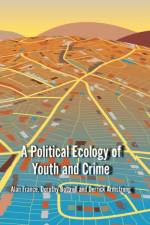 A Political Ecology of Youth and Crime af A. France