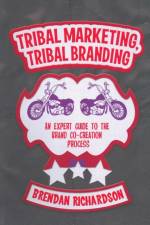 Tribal Marketing, Tribal Branding af Brendan Richardson