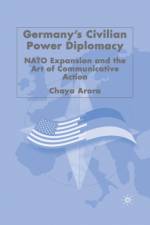 Germany's Civilian Power Diplomacy af C. Arora