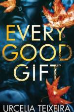 Every Good Gift af Urcelia Teixeira