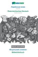 BABADADA black-and-white, Ukrainian (in cyrillic script) - OEsterreichisches Deutsch, visual dictionary (in cyrillic script) - Bildwoerterbuch af Babadada Gmbh