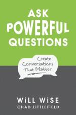 Ask Powerful Questions af Will Wise