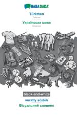 BABADADA black-and-white, Turkmen - Ukrainian (in cyrillic script), suratly soezluk - visual dictionary (in cyrillic script) af Babadada Gmbh